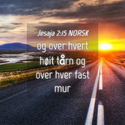 Picture 04 - Jesaja 2:15 NORSK - og over hvert høit tårn og over hver fast - Bible Verse Picture