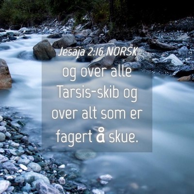 Picture 04 - Jesaja 2:16 NORSK - og over alle Tarsis-skib og over alt som er - Bible Verse Picture