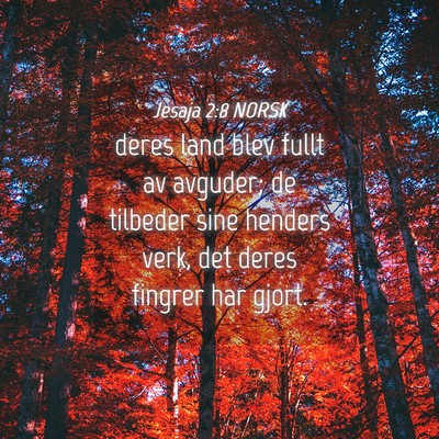 Picture 04 - Jesaja 2:8 NORSK - deres land blev fullt av avguder; de tilbeder - Bible Verse Picture