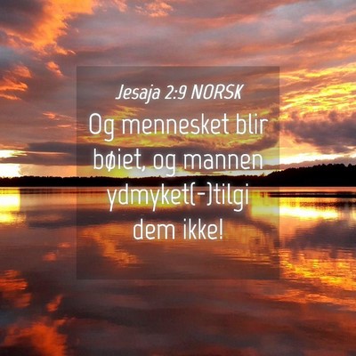 Picture 04 - Jesaja 2:9 NORSK - Og mennesket blir bøiet, og mannen - Bible Verse Picture