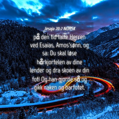 Picture 04 - Jesaja 20:2 NORSK - på den tid talte Herren ved Esaias, Amos'sønn, - Bible Verse Picture