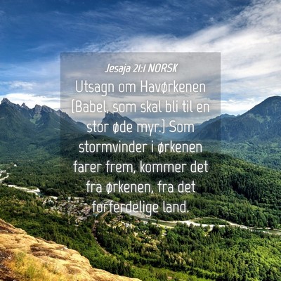 Picture 04 - Jesaja 21:1 NORSK - Utsagn om Havørkenen {Babel, som skal bli til en - Bible Verse Picture