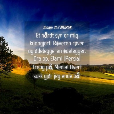 Picture 04 - Jesaja 21:2 NORSK - Et hårdt syn er mig kunngjort: Røveren røver - Bible Verse Picture