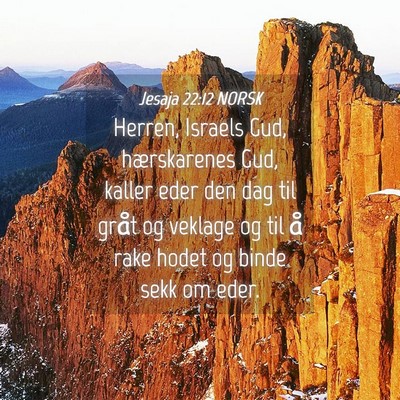 Picture 04 - Jesaja 22:12 NORSK - Herren, Israels Gud, hærskarenes Gud, kaller - Bible Verse Picture