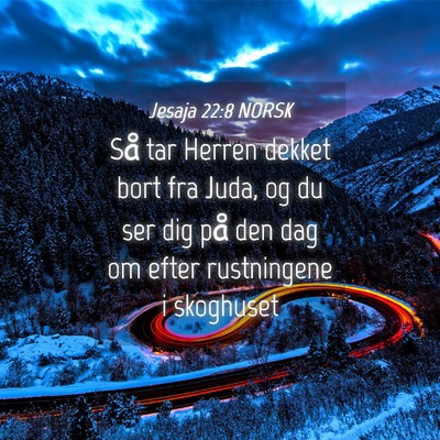 Picture 04 - Jesaja 22:8 NORSK - Så tar Herren dekket bort fra Juda, og du ser - Bible Verse Picture