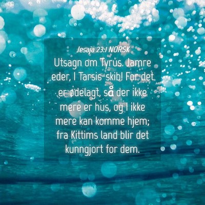 Picture 04 - Jesaja 23:1 NORSK - Utsagn om Tyrus. Jamre eder, I Tarsis-skib! For - Bible Verse Picture
