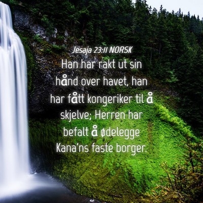 Picture 04 - Jesaja 23:11 NORSK - Han har rakt ut sin hånd over havet, han har - Bible Verse Picture