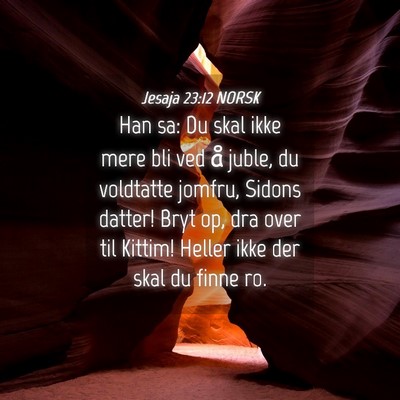 Picture 04 - Jesaja 23:12 NORSK - Han sa: Du skal ikke mere bli ved å juble, du - Bible Verse Picture