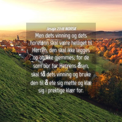 Picture 04 - Jesaja 23:18 NORSK - Men dets vinning og dets horelønn skal være - Bible Verse Picture