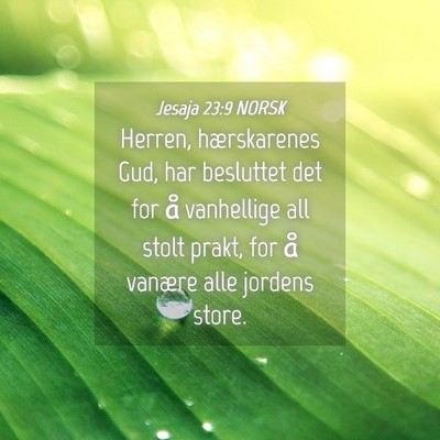 Picture 04 - Jesaja 23:9 NORSK - Herren, hærskarenes Gud, har besluttet det for - Bible Verse Picture