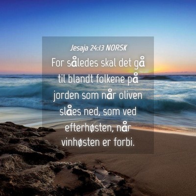 Picture 04 - Jesaja 24:13 NORSK - For således skal det gå til blandt folkene på - Bible Verse Picture