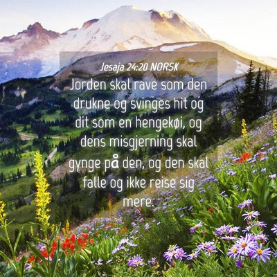 Picture 04 - Jesaja 24:20 NORSK - Jorden skal rave som den drukne og svinges hit og - Bible Verse Picture