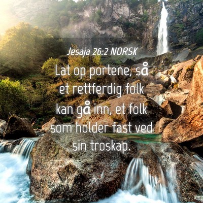 Picture 04 - Jesaja 26:2 NORSK - Lat op portene, så et rettferdig folk kan gå - Bible Verse Picture