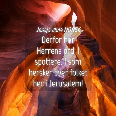 Picture 04 - Jesaja 28:14 NORSK - Derfor hør Herrens ord, I spottere, I som - Bible Verse Picture