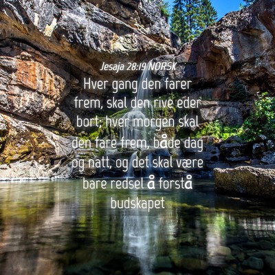 Picture 04 - Jesaja 28:19 NORSK - Hver gang den farer frem, skal den rive eder - Bible Verse Picture