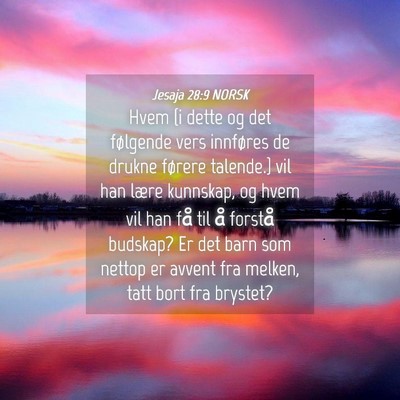 Picture 04 - Jesaja 28:9 NORSK - Hvem {i dette og det følgende vers innføres de - Bible Verse Picture