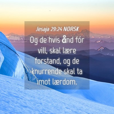 Picture 04 - Jesaja 29:24 NORSK - Og de hvis ånd fór vill, skal lære forstand, - Bible Verse Picture