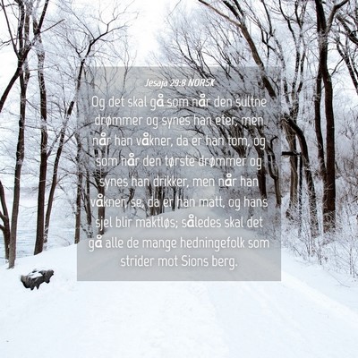 Picture 04 - Jesaja 29:8 NORSK - Og det skal gå som når den sultne drømmer og - Bible Verse Picture