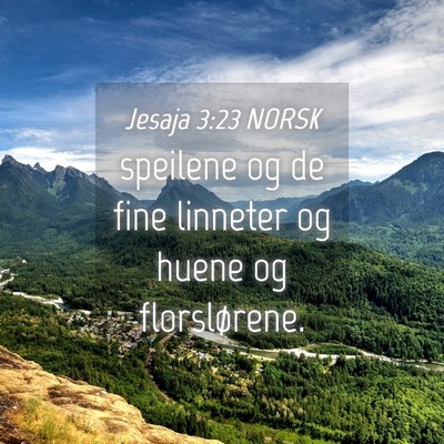 Picture 04 - Jesaja 3:23 NORSK - speilene og de fine linneter og huene og - Bible Verse Picture