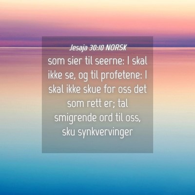 Picture 04 - Jesaja 30:10 NORSK - som sier til seerne: I skal ikke se, og til - Bible Verse Picture