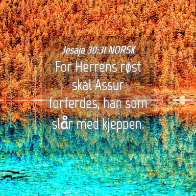 Picture 04 - Jesaja 30:31 NORSK - For Herrens røst skal Assur forferdes, han som - Bible Verse Picture