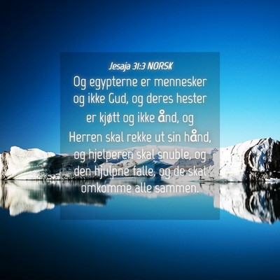 Picture 04 - Jesaja 31:3 NORSK - Og egypterne er mennesker og ikke Gud, og deres - Bible Verse Picture