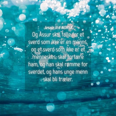Picture 04 - Jesaja 31:8 NORSK - Og Assur skal falle for et sverd som ikke er en - Bible Verse Picture