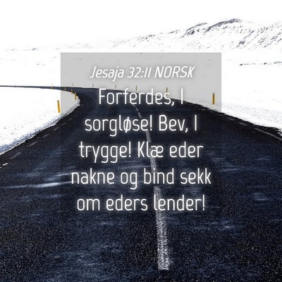 Picture 04 - Jesaja 32:11 NORSK - Forferdes, I sorgløse! Bev, I trygge! Klæ eder - Bible Verse Picture