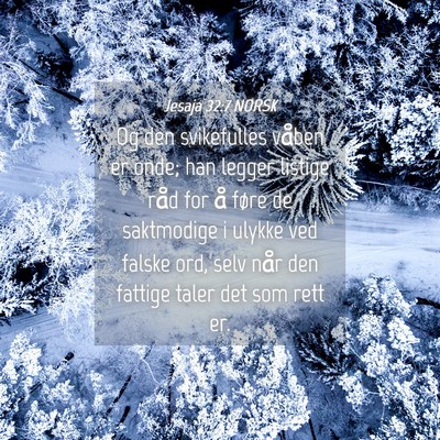 Picture 04 - Jesaja 32:7 NORSK - Og den svikefulles våben er onde; han legger - Bible Verse Picture