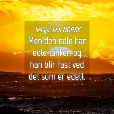 Picture 04 - Jesaja 32:8 NORSK - Men den edle har edle tanker, og han blir fast - Bible Verse Picture