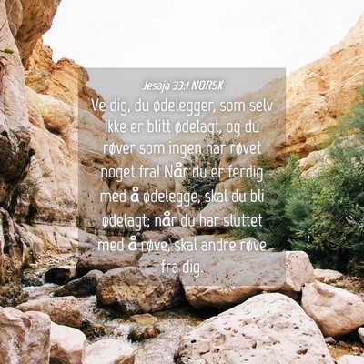 Picture 04 - Jesaja 33:1 NORSK - Ve dig, du ødelegger, som selv ikke er blitt - Bible Verse Picture