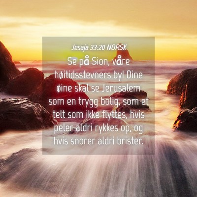Picture 04 - Jesaja 33:20 NORSK - Se på Sion, våre høitidsstevners by! Dine - Bible Verse Picture
