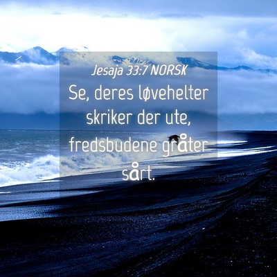 Picture 04 - Jesaja 33:7 NORSK - Se, deres løvehelter skriker der ute, - Bible Verse Picture