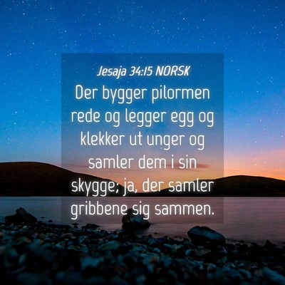 Picture 04 - Jesaja 34:15 NORSK - Der bygger pilormen rede og legger egg og klekker - Bible Verse Picture