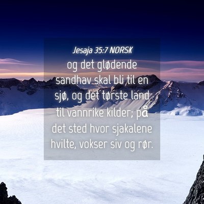 Picture 04 - Jesaja 35:7 NORSK - og det glødende sandhav skal bli til en sjø, og - Bible Verse Picture