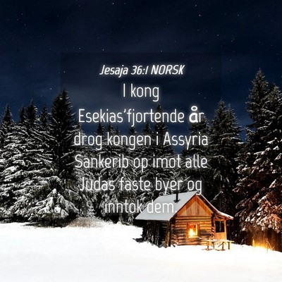 Picture 04 - Jesaja 36:1 NORSK - I kong Esekias'fjortende år drog kongen i - Bible Verse Picture