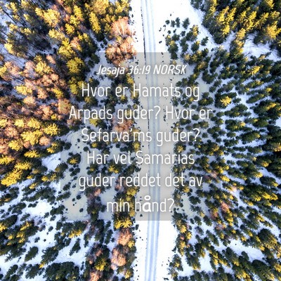 Picture 04 - Jesaja 36:19 NORSK - Hvor er Hamats og Arpads guder? Hvor er - Bible Verse Picture