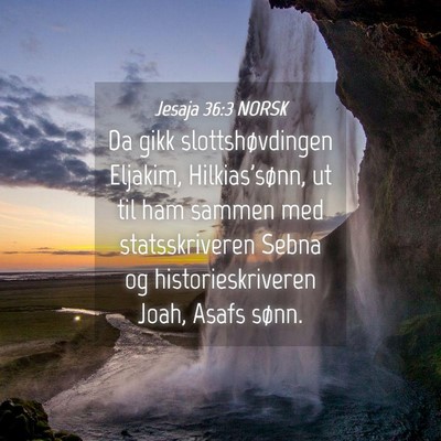 Picture 04 - Jesaja 36:3 NORSK - Da gikk slottshøvdingen Eljakim, Hilkias'sønn, - Bible Verse Picture