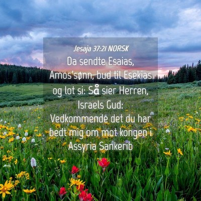Picture 04 - Jesaja 37:21 NORSK - Da sendte Esaias, Amos'sønn, bud til Esekias og - Bible Verse Picture