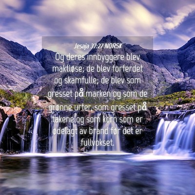 Picture 04 - Jesaja 37:27 NORSK - Og deres innbyggere blev maktløse; de blev - Bible Verse Picture