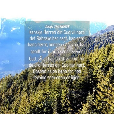Picture 04 - Jesaja 37:4 NORSK - Kanskje Herren din Gud vil høre det Rabsake har - Bible Verse Picture