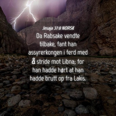 Picture 04 - Jesaja 37:8 NORSK - Da Rabsake vendte tilbake, fant han assyrerkongen - Bible Verse Picture