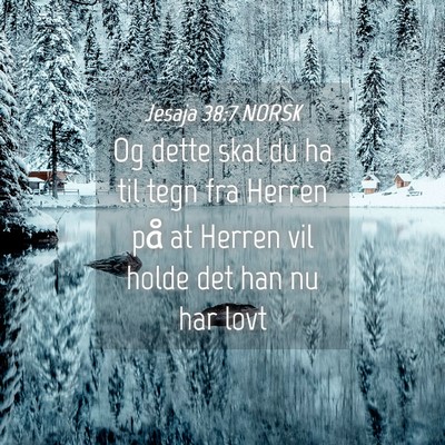 Picture 04 - Jesaja 38:7 NORSK - Og dette skal du ha til tegn fra Herren på at - Bible Verse Picture