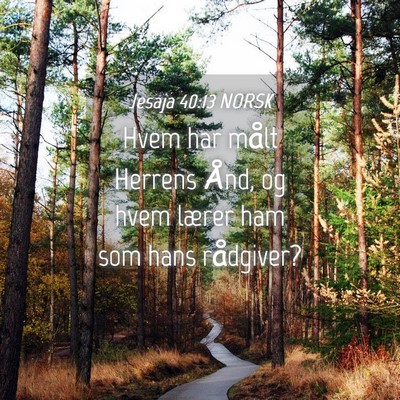 Picture 04 - Jesaja 40:13 NORSK - Hvem har målt Herrens Ånd, og hvem lærer ham - Bible Verse Picture