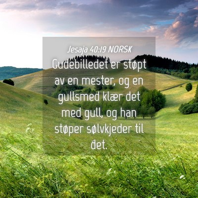 Picture 04 - Jesaja 40:19 NORSK - Gudebilledet er støpt av en mester, og en - Bible Verse Picture