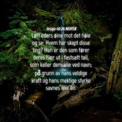 Picture 04 - Jesaja 40:26 NORSK - Løft eders øine mot det høie og se: Hvem har - Bible Verse Picture