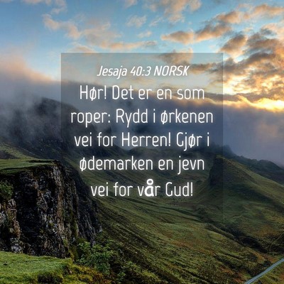 Picture 04 - Jesaja 40:3 NORSK - Hør! Det er en som roper: Rydd i ørkenen vei - Bible Verse Picture