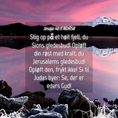 Picture 04 - Jesaja 40:9 NORSK - Stig op på et høit fjell, du Sions gledesbud! - Bible Verse Picture