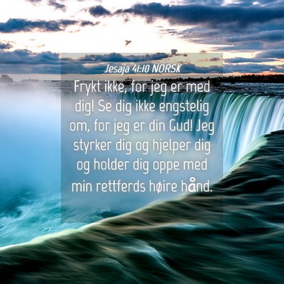 Picture 04 - Jesaja 41:10 NORSK - Frykt ikke, for jeg er med dig! Se dig ikke - Bible Verse Picture