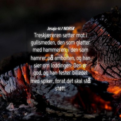 Picture 04 - Jesaja 41:7 NORSK - Treskjæreren setter mot i gullsmeden, den som - Bible Verse Picture
